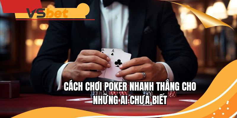 Chỉ bạn cách chơi Poker thắng lớn