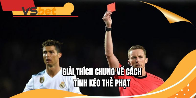 Giải thích chung về cách tính kèo thẻ phạt