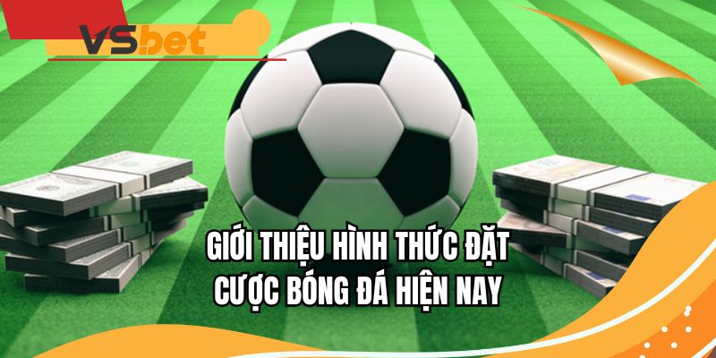 Giới thiệu hình thức đặt cược bóng đá hiện nay