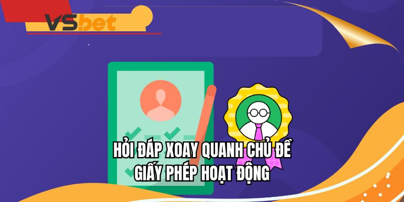 Hỏi đáp xoay quanh chủ đề giấy phép hoạt động