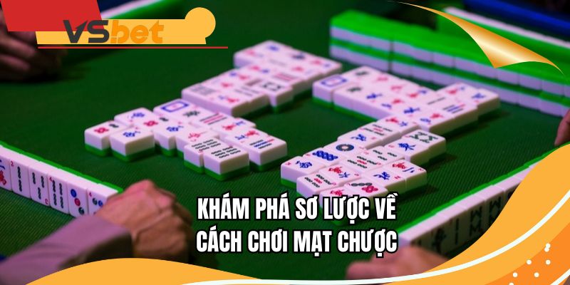 Khám phá sơ lược về cách chơi mạt chược