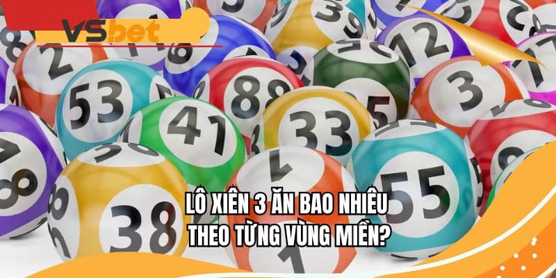 Lô xiên 3 ăn bao nhiêu theo từng vùng miền?