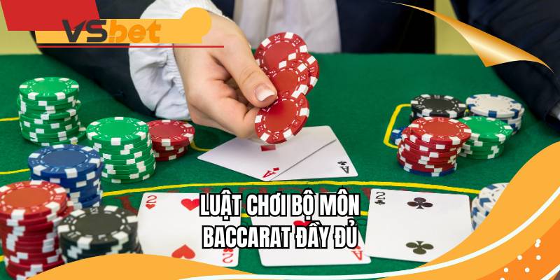Luật chơi bộ môn baccarat đầy đủ