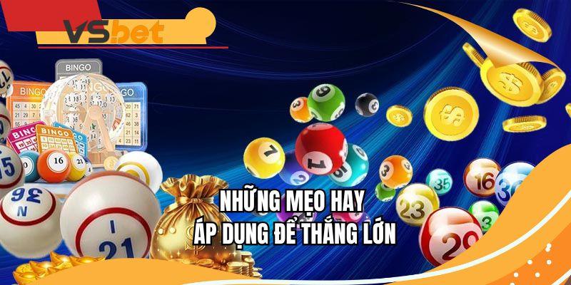 Những mẹo hay áp dụng để thắng lớn
