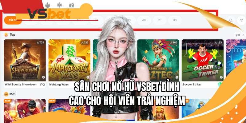 Sân chơi nổ hũ VSBET đỉnh cao cho hội viên trải nghiệm