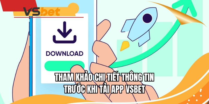 Tham khảo chi tiết thông tin trước khi tải app VSBET