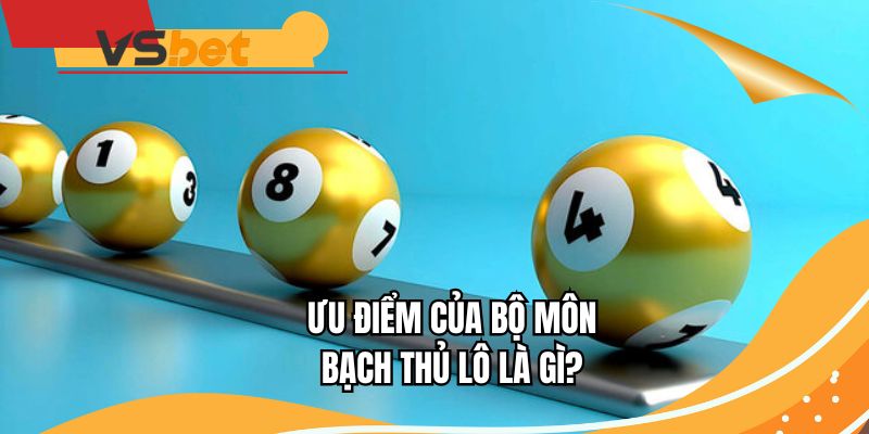 Ưu điểm của bộ môn bạch thủ lô là gì?