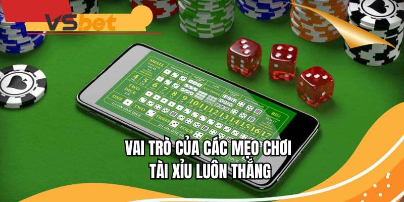 Vai trò của các mẹo chơi Tài Xỉu luôn thắng